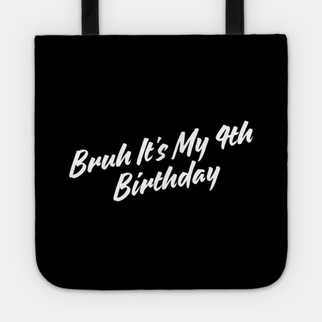 Bruh It's My 4th Birthday Tote by BlackMeme94