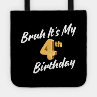 Bruh It's My 4th Birthday Tote