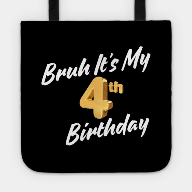 Bruh It's My 4th Birthday Tote by BlackMeme94