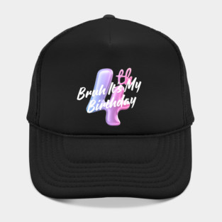 Bruh It's My 4th Birthday Hat