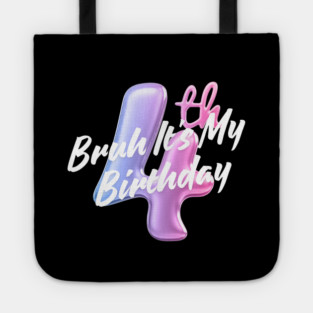 Bruh It's My 4th Birthday Tote