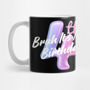 Bruh It's My 4th Birthday Mug