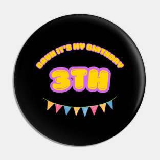 Bruh It's My 3th Birthday Pin