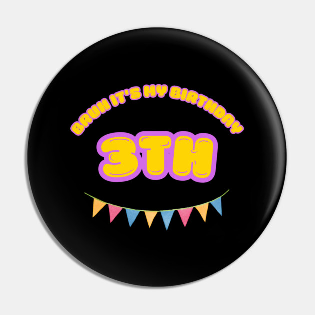 Bruh It's My 3th Birthday Pin by BlackMeme94
