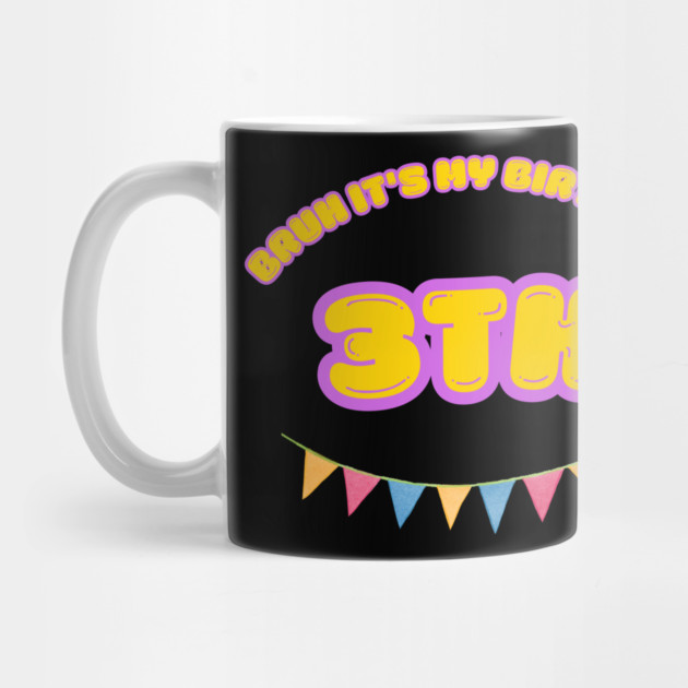 Bruh It's My 3th Birthday by BlackMeme94