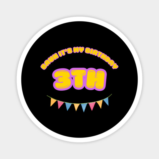Bruh It's My 3th Birthday Magnet by BlackMeme94