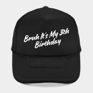 Bruh It's My 3th Birthday Hat