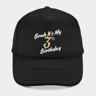 Bruh It's My 3th Birthday Hat