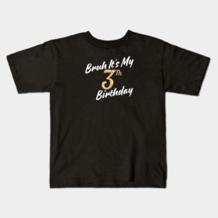 Bruh It's My 3th Birthday Kids T-Shirt