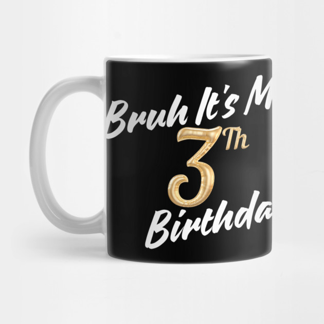 Bruh It's My 3th Birthday by BlackMeme94