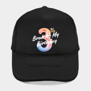 Bruh It's My 3th Birthday Hat