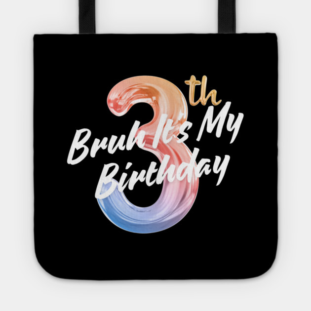 Bruh It's My 3th Birthday Tote by BlackMeme94