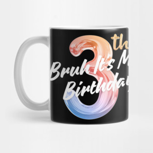 Bruh It's My 3th Birthday Mug