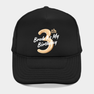 Bruh It's My 3th Birthday Hat