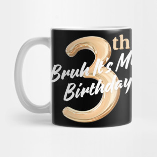 Bruh It's My 3th Birthday Mug