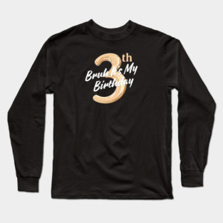 Bruh It's My 3th Birthday Long Sleeve T-Shirt
