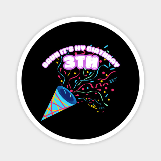 Bruh It's My 3th Birthday Magnet by BlackMeme94