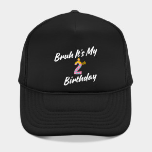 Bruh It's My 2th Birthday Hat