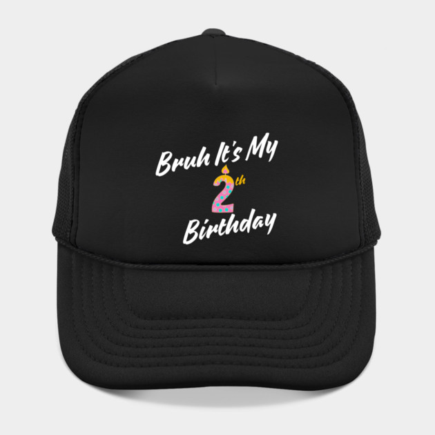Bruh It's My 2th Birthday by BlackMeme94