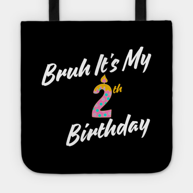 Bruh It's My 2th Birthday Tote by BlackMeme94