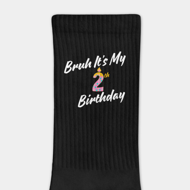 Bruh It's My 2th Birthday by BlackMeme94