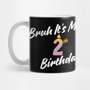 Bruh It's My 2th Birthday Mug