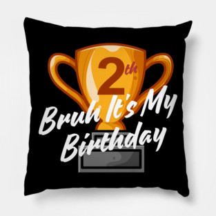 Bruh It's My 2th Birthday Pillow