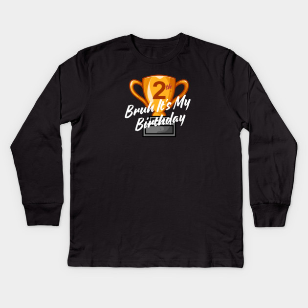 Bruh It's My 2th Birthday Kids Long Sleeve T-Shirt by BlackMeme94