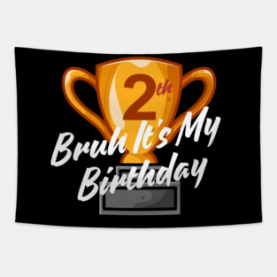 Bruh It's My 2th Birthday Tapestry