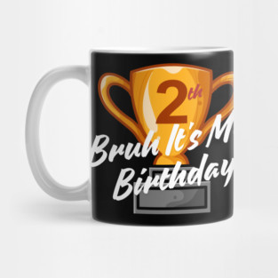 Bruh It's My 2th Birthday Mug