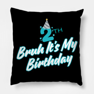 Bruh It's My 2th Birthday Pillow