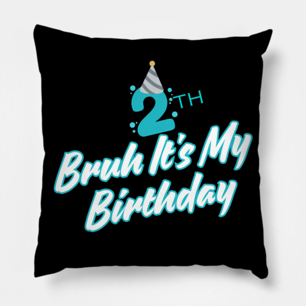 Bruh It's My 2th Birthday Pillow by BlackMeme94