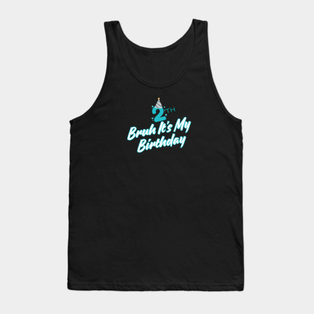 Bruh It's My 2th Birthday Tank Top by BlackMeme94