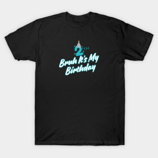 Bruh It's My 2th Birthday T-Shirt