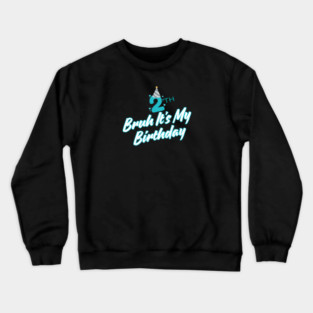 Bruh It's My 2th Birthday Crewneck Sweatshirt