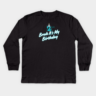 Bruh It's My 2th Birthday Kids Long Sleeve T-Shirt