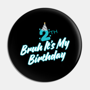Bruh It's My 2th Birthday Pin