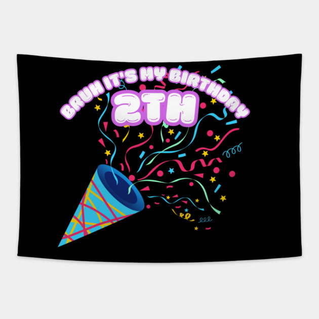 Bruh It's My 2th Birthday Tapestry by BlackMeme94