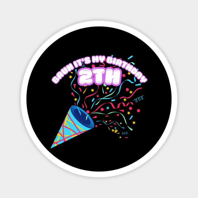 Bruh It's My 2th Birthday Magnet by BlackMeme94
