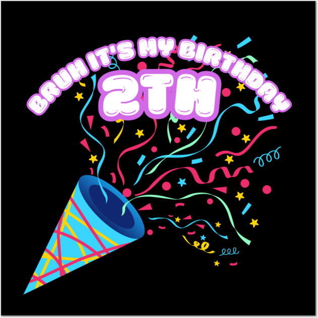 Bruh It's My 2th Birthday Wall Art by BlackMeme94