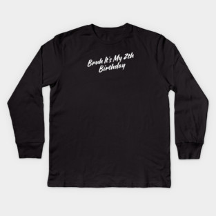 Bruh It's My 2th Birthday Kids Long Sleeve T-Shirt