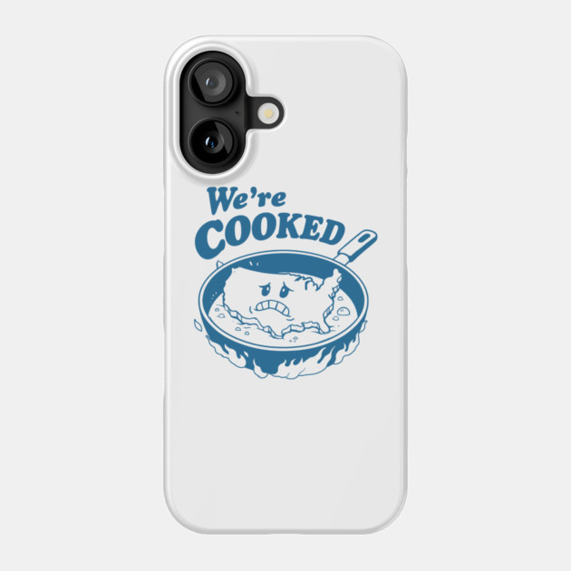 We're Cooked Phone Case by GoshWow®