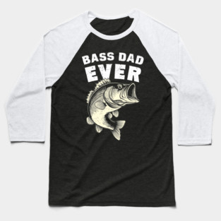 Best Bass Dad Ever Fishing Pun Baseball T-Shirt