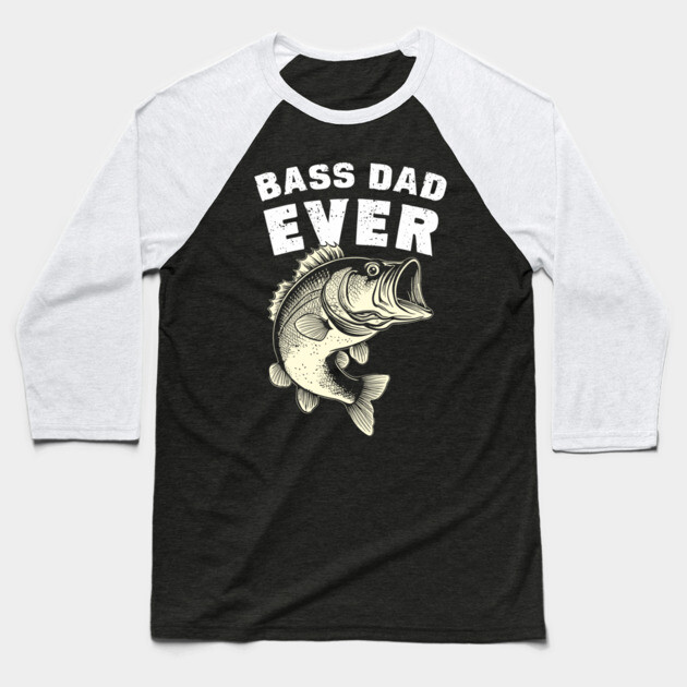 Best Bass Dad Ever Fishing Pun Baseball T-Shirt by Anticorporati