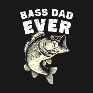 Best Bass Dad Ever Fishing Pun T-Shirt