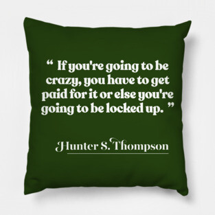 Hunter S Thompson Quote Pillow