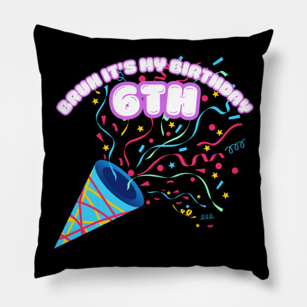 Bruh It's My 6th Birthday Pillow by BlackMeme94