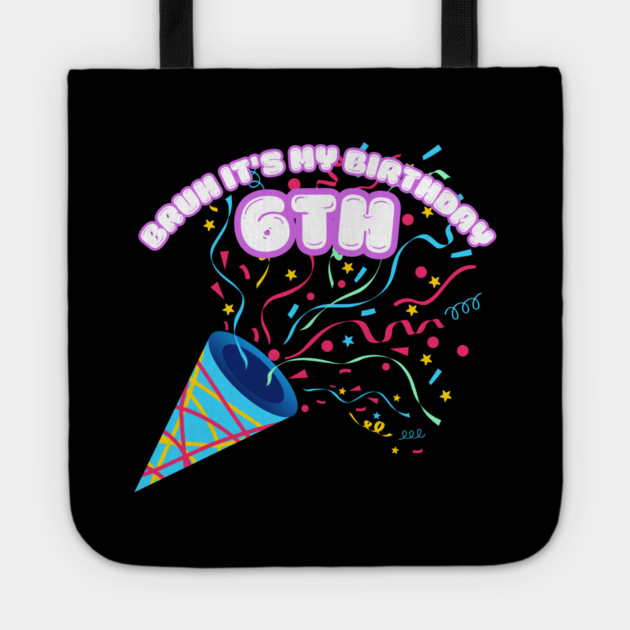 Bruh It's My 6th Birthday Tote by BlackMeme94