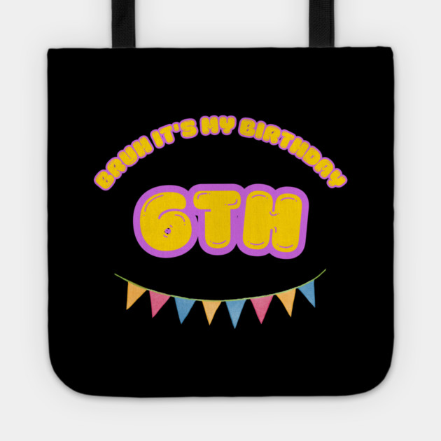 Bruh It's My 6th Birthday Tote by BlackMeme94