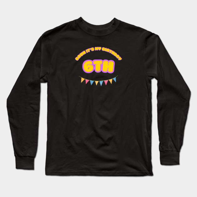 Bruh It's My 6th Birthday Long Sleeve T-Shirt by BlackMeme94